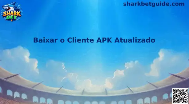 Baixar o Cliente APK Atualizado Shark Bet