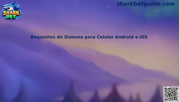 Requisitos do sistema para celular Android e iOS Shark Bet