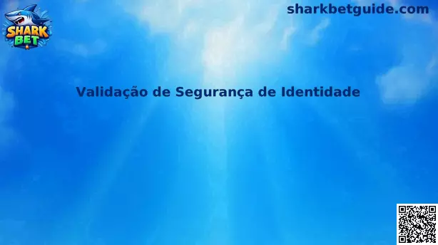 Validação de Segurança de Identidade