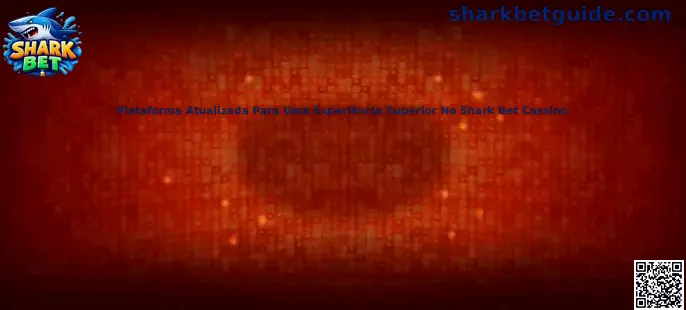 Plataforma Atualizada Para Uma Experiência Superior No Shark Bet Cassino