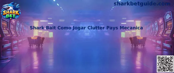 Shark Bait Como Jogar Clutter Pays Mecanica