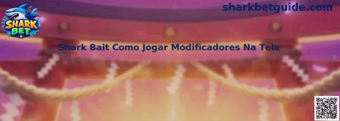 Shark Bait Como Jogar Modificadores Na Tela