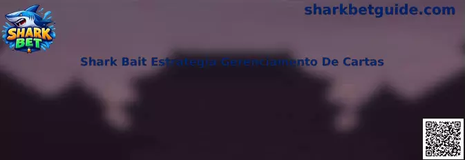 Shark Bait Estrategia Gerenciamento De Cartas