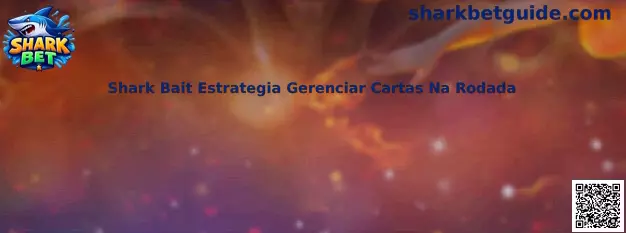 Shark Bait Estrategia Gerenciar Cartas Na Rodada