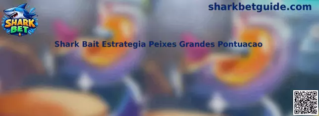 Shark Bait Estrategia Peixes Grandes Pontuacao