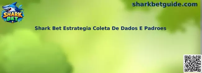 Shark Bet Estratégia Coleta De Dados E Padrões