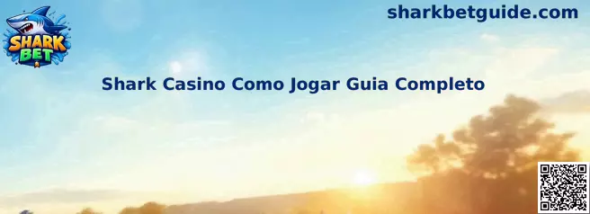 Shark Casino Como Jogar Guia Completo