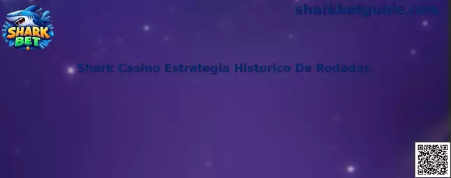 Shark Casino Estratégia Histórico de Rodadas