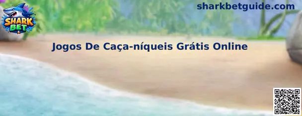 Jogos De Caça-níqueis Grátis Online Shark Bet