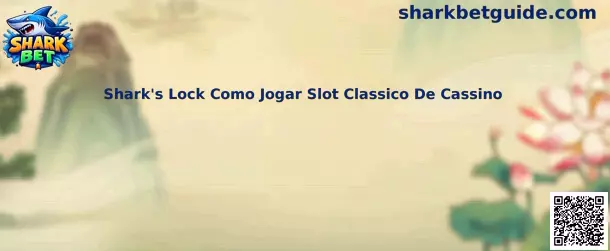 Shark's Lock Como Jogar Slot Classico De Cassino