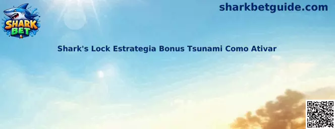Shark's Lock Estrategia Bonus Tsunami Como Ativar