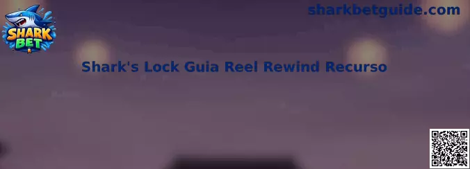 Shark's Lock Guia Reel Rewind Recurso